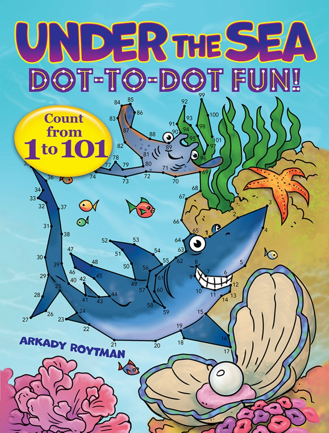 Under the Sea Dot-to-Dot Fun!: Count from 1 to 101